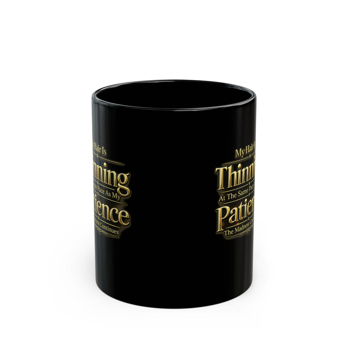 Funny Thinning Hair Coffee Mug — "My Hair Is Thinning At The Same Pace As My Patience"