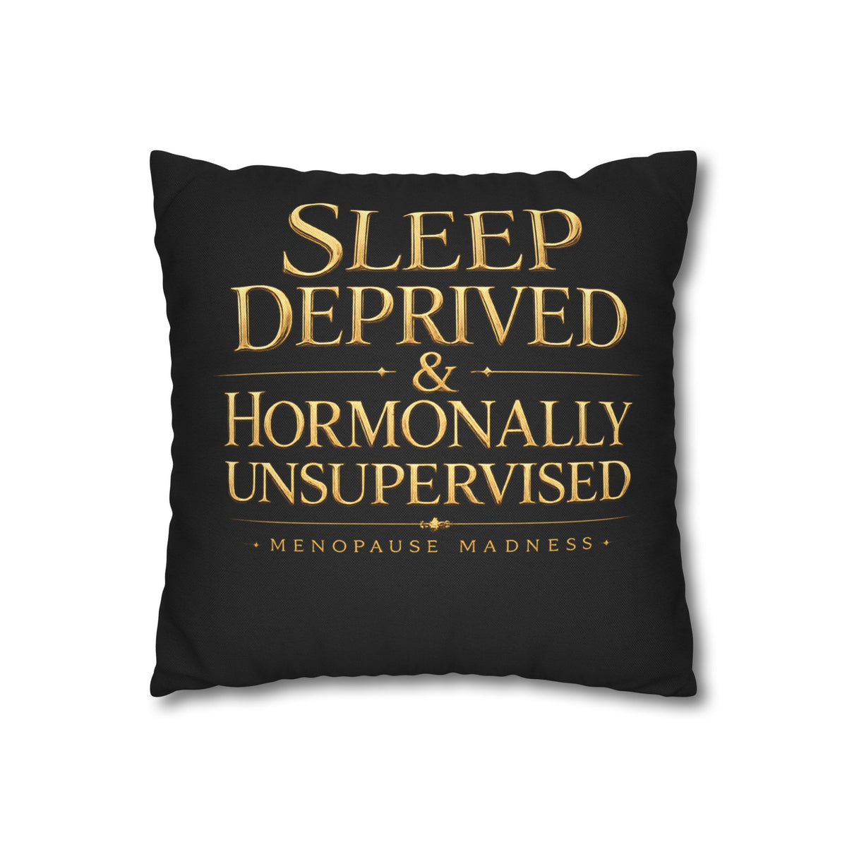 Menopause Humor Pillow - "Sleep Deprived & Hormonally Unsupervised" Decorative Throw Pillowcase