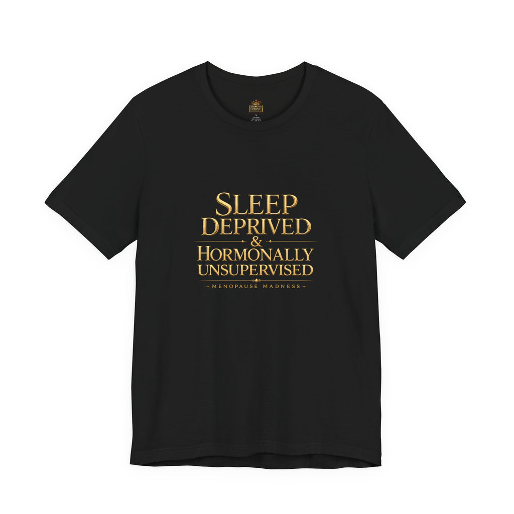 Sleep Deprived Woman T-Shirt — Menopause Empowerment Tee