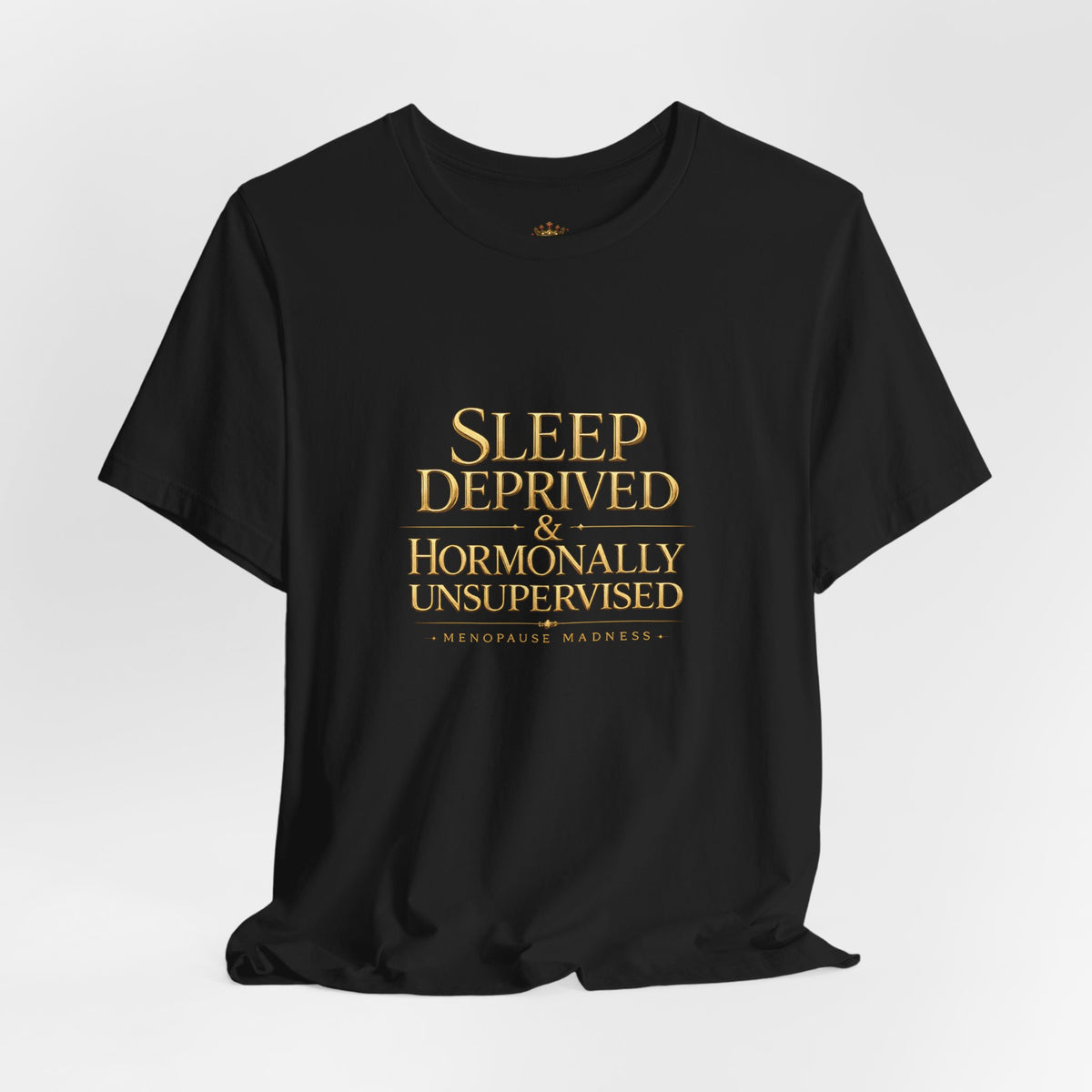 Sleep Deprived Woman T-Shirt — Menopause Empowerment Tee
